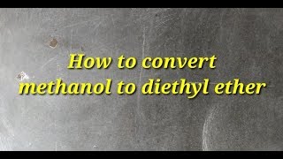 How to convert methanol to diethyl Ether [upl. by Navinod692]