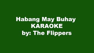 The Flippers Habang May Buhay Karaoke [upl. by Latsyrhc951]