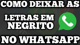 COMO DEIXAR AS LETRAS EM NEGRITO NO WHATSAPP [upl. by Aniluj]