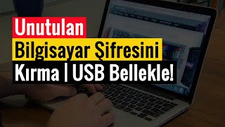 USB Bellek ile Unutulan Bilgisayar Şifresini Kırma [upl. by Letty]