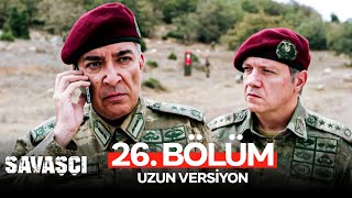 Savaşçı 26 Bölüm  Uzun Versiyon [upl. by Anileme]