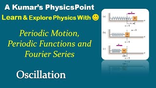 Periodic Motion Periodic Functions and Fourier Series  Oscillation [upl. by Aissat]