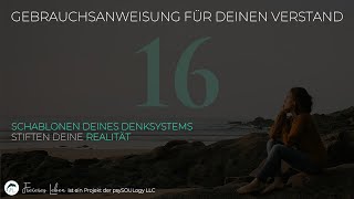 Schablonen Deines Denksystems stiften Realität  Gebrauchsanweisung für Deinen Verstand [upl. by Filipe459]