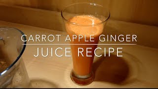 Juice Recipe 4 Carrot Apple Ginger [upl. by Ilajna]