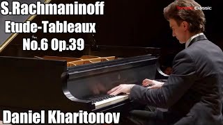 SRachmaninoff EtudeTableaux No6 op39 Daniel Kharitonov Даниил Харитонов [upl. by Erialc306]