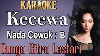 Kecewa Karaoke Bunga Citra Lestari BCL Nada Pria Cowok Male key B [upl. by Smoot]