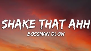 BossMan Dlow  Shake Dat Ahh Lyrics Twerk Song [upl. by Nessi]