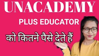 How much money Unacademy Plus Educator EarnsUnacademy Plus Educator Salary [upl. by Mercier]