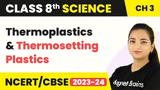 Thermoplastics and Thermosetting Plastics  Synthetic Fibres and Plastics  Class 8 Science [upl. by Shiau]