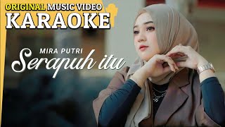 Mira Putri  Karaoke  Serapuh Itu Minus One Tanpa Vocal Official MV [upl. by Hutchison]