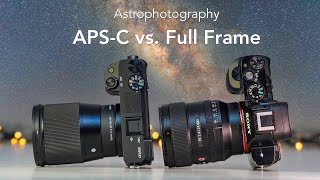 Best for Astrophotography  Full Frame vs APSC  A6400 amp Sigma 16 F14 vs A7 amp Sony 24 F14 GM [upl. by Johen]