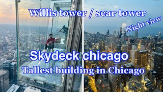 Sears tower Skydeck chicago  Willis tower  tallest building in Chicago skydeck chicago night view [upl. by Iddo798]