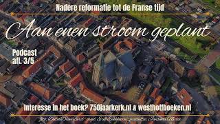 Nadere Reformatie tot de Franse Tijd  750 jaar kerk in Genemuiden  podcast afl 35 [upl. by Loftus]