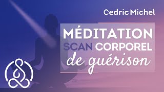 Méditation guidée puissante  Scan corporel de guérison 🎧🎙 Cédric Michel [upl. by Nomra]