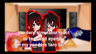 Yandere simulator react to taro and ayano my yandere taro au [upl. by Brion]