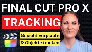 Final Cut Pro Tracking Objekt Tracker verpixeln von Gesichtern amp Kennzeichen TitelTracking 2024 [upl. by Burn]