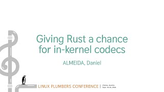 Giving Rust a chance for inkernel codecs  ALMEIDA Daniel [upl. by Peterson349]