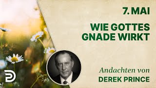 7 Mai Wie Gottes Gnade wirkt  Andachten von Derek Prince [upl. by Shabbir]