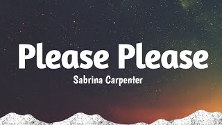 Sabrina Carpenter  Please Please Please Lyrics new version [upl. by Abby125]