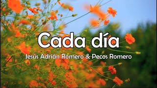 Cada día  Jesús Adrián Romero amp Pecos Romero  Letra [upl. by Meraree500]