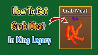 How To Get Crab Meat In King Legacy Update 7  Crab Meat King Legacy [upl. by Rhyner914]