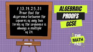 Algebraic Proofs amp Sequences in One Go  Algebra  GCSE  Edexcel Maths  Higher amp Foundation [upl. by Custer]