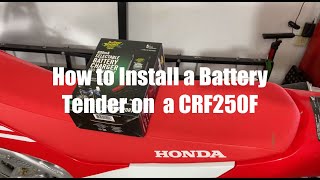 Installing a Battery Tender on a Honda CRF250F simple how to [upl. by Aramenta]