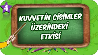 4 Sınıf Fen Kuvvetin Cisimler Üzerindeki Etkisi 2022 [upl. by Llertnor237]