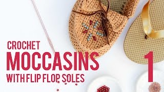 Crochet Shoes with Flip Flop Soles  Moccasins Part 1 [upl. by Twelve]