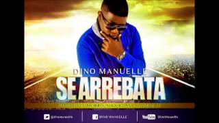 Dino Manuelle  Se Arrebata Audio Oficial [upl. by Slinkman]