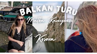 Balkan Turu Macerası Matka Kanyonu amp Kosova [upl. by Varrian]