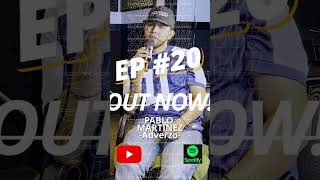 EP 20 ft Pablo Martinez OUT NOW podcast viralshort [upl. by Tireb]