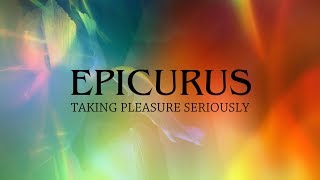 Epicurus Taking Pleasure Seriously [upl. by Reyam]