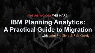 IBM Planning Analytics A Practical Guide to Migration  Revelwood Webinars [upl. by Aisauqal846]