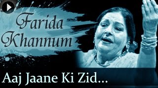 Aaj Jaane Ki Zid Na Karo  Farida Khannum  Top Ghazal Songs [upl. by Elder]