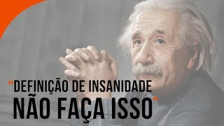 Você Sabe Qual é a Definição da Insanidade [upl. by Pedro]