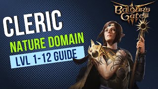 Baldurs Gate 3 Cleric Guide  Nature Domain Subclass  Level 112 Guide [upl. by Daenis]