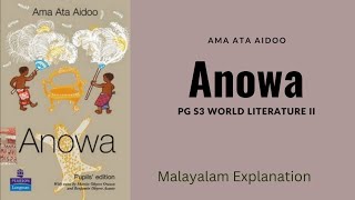 Anowa  Ama Ata Aidoo  PG S3 World Literature II Malayalam Explanation [upl. by Absa]