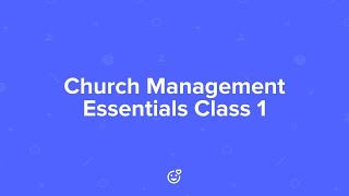 Church Management Essentials Class 1 Importing People into Church Management [upl. by Montana]