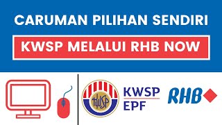 Cara Membuat Caruman Pilihan Sendiri  Sukarela KWSP Secara Online Melalui RHB Now  iSaraan iSuri [upl. by Idalina356]