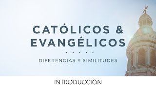 Católicos amp Evangélicos Introducción [upl. by Ludie329]