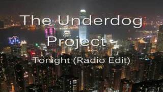 The Underdog Project  Tonight Radio Edit [upl. by Nagaer468]