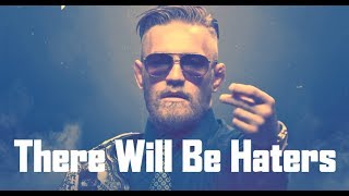 Conor McGregor quotTHERE WILL BE HATERSquot [upl. by Eliason]