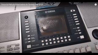 Troca da Película Polarizadora do Teclado PSR S710 [upl. by Stone]