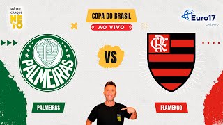 Palmeiras x Flamengo  AO VIVO  Copa do Brasil 2024  Rádio Craque Neto [upl. by Selmore13]