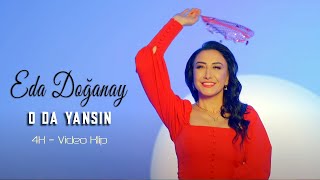 Eda Doğanay  O Da Yansın Official Video  4K Klip [upl. by Weyermann]