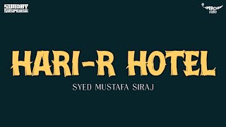 Sunday Suspense  Harir Hotel  Syed Mustafa Siraj  Mirchi Bangla [upl. by Katti]