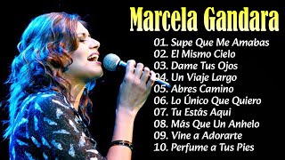 Marcela Gandara 2023  10 Grandes Exitos  Tu Estas Aqui Supe Que Me Amabas Dame Tus Ojos Un [upl. by Arratoon]