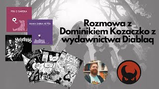 Rozmowa z Dominkiem Kozaczko z wydawnictwa Diablaq [upl. by Azaria309]