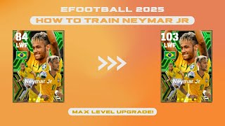 How To Train Neymar Jr In eFootball 2025  Neymar Jr Max Level Upgrade  Dexter Gaming [upl. by Sihon143]